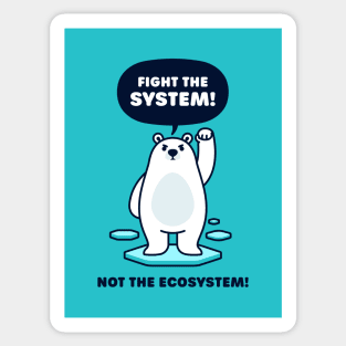 Fight the System - Not the Ecosystem - Cute Polar Bear Sticker